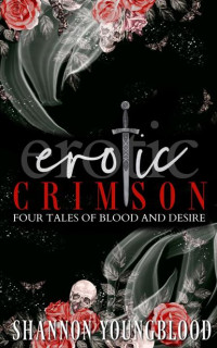 Shannon Youngblood — Erotic Crimson: Four Tales of Blood and Desire