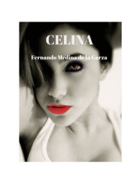 Fernando Medina de la Garza — Celina (Spanish Edition)