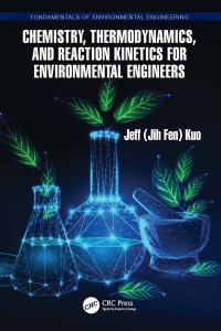 Jeff (Jih Fen) Kuo — Chemistry, Thermodynamics, and Reaction Kinetics for Environmental Engineers