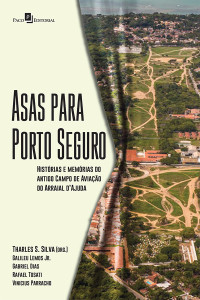 Tharles Souza Silva; & Gabriel Dias & Rafael Tosati & Vinicius Parracho & Tharles S. Silva — Asas Para Porto Seguro