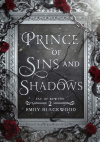 Emily Blackwood — Prince of Sins and Shadows: Fae of Rewyth Book 2