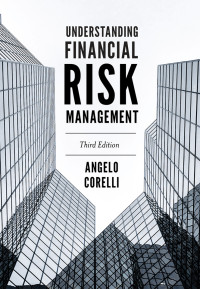 Angelo Corelli — Understanding Financial Risk Management, Third Edition