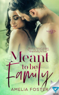 Amelia Foster — Meant To Be Family (Meant To Be Series Book 3)
