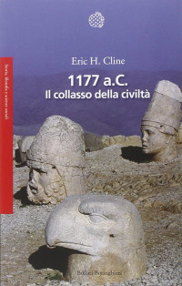 Eric H. Cline — 1177 a. C. Il collasso della civiltà