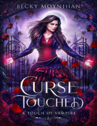 Becky Moynihan — Curse Touched: A Paranormal Vampire Romance (A Touch of Vampire Book 2)