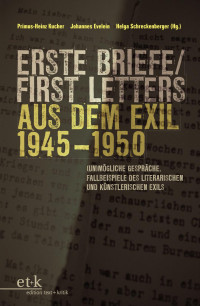 Primus-Heinz Kucher / Johannes F. Evelein / Helga Schreckenberger — Erste Briefe/ First Letters aus dem Exil 1945–1950