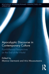 Monica Germana, Aris Mousoutzanis — Apocalyptic Discourse in Contemporary Culture