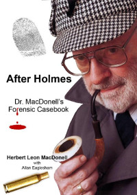 Allan Eaglesham & Herbert MacDonell — After Holmes: Dr. MacDonell's Forensic Casebook [Arabic]