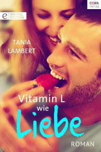 Tania Lambert [Lambert, Tania] — Tiffany Lieben & Lachen - Band 47.10 - Vitamin L wie Liebe