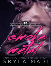 Skyla Madi — Smoke & Metal (New York Crime Kings Book 3)