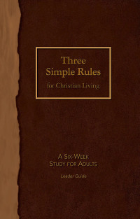 Finley, Jeanne Torrence;Job, Rueben P.; — Three Simple Rules for Christian Living Leader Guide: A Six-Week Study for Adults