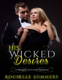 Rochelle Summers — His Wicked Desires: A Strangers To Lovers Romance (His Wicked...)