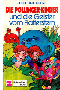 Grund, Josef Carl — Pollinger-Kinder 03 - und die Geister vom Flattertstern