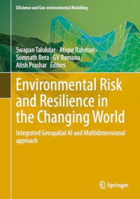 Swapan Talukdar, Atiqur Rahman, Somnath Bera, G. V. Ramana, Atish Prashar — Environmental Risk and Resilience in the Changing World