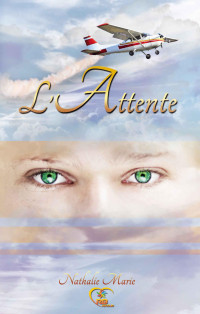 Nathalie Marie [Marie, Nathalie] — L'Attente (ED.R-BX AMOUR) (French Edition)