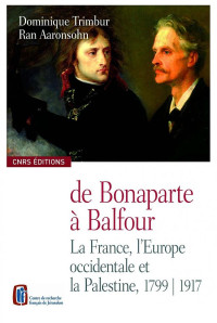 Dominique Trimbur & Ran Aaronsohn [Trimbur, Dominique & Aaronsohn, Ran] — De Bonaparte a Balfour