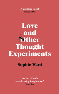Sophie Ward — Love and Other Thought Experiments