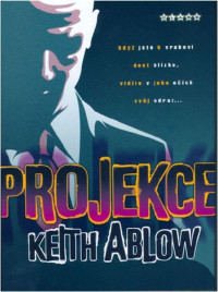 Ablow Keith — Projekce