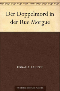 Poe, Edgar Allan — Der Doppelmord in der Rue Morgue