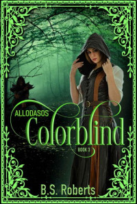 B.S. Roberts — Colorblind (Allodasos Book 3)