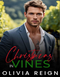 Olivia Reign — Christmas in Vines: A Small Town Holiday Romance