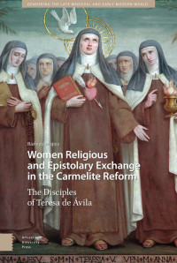 Bárbara Mujica — Women Religious and Epistolary Exchange in the Carmelite Reform