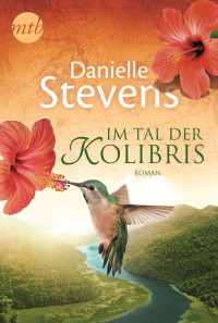 Stevens, Danielle — Im Tal der Kolibris