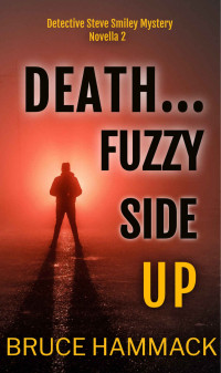 Bruce Hammack — Death...Fuzzy Side Up: A Detective Steve Smiley Mystery