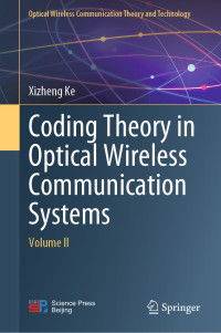 Xizheng Ke — Coding Theory in Optical Wireless Communication Systems: Volume II