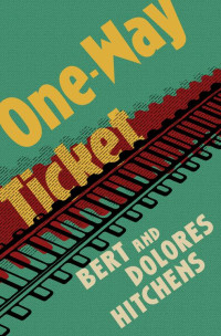 Bert & Dolores Hitchens — One-Way Ticket (1956)