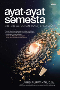 Agus Purwanto — Ayat-Ayat Semesta: Sisi-Sisi Al-Quran yang Terlupakan