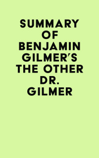 Benjamin Gilmer — Summary of Benjamin Gilmer's The Other Dr. Gilmer