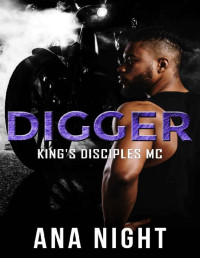 Ana Night — Digger (King's Disciples MC Book 5)