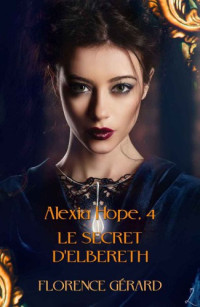  — Alexia Hope - 04 - Le Secret d'Elbereth