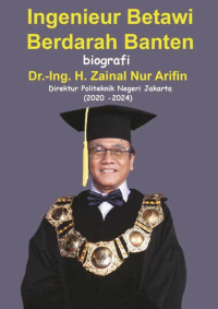 Setiawan G. Sasongko — Ingenieur Betawi Berdarah Betawi: Biografi Dr.-Ing. H. Zainal Nur Arifin Direktur Politeknik Negeri Jakarta (2020-2024)