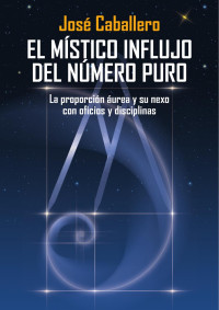 José Caballero — El mistico influjo del numero puro.indd