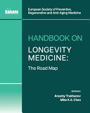 Arseniy Trukhanov, Mike K. S. Chan, Yuriy Nalapko — Handbook on Longevity Medicine: The Road Map