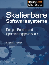 Pichler, Michael [Pichler, Michael] — Skalierbare Softwaresysteme – Design, Betrieb und Optimierungspotenziale (German Edition)