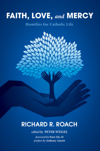 Richard R. Roach;Peter Weigel; — Faith, Love, and Mercy