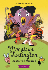 Gadiou Romain — Monsieur Turlington - Monstres à volonté !
