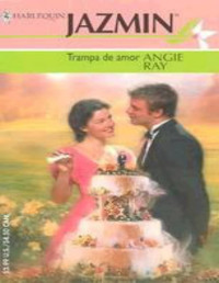 Angie Ray [Ray, Angie] — Trampa de amor