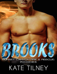 Kate Tilney [Tilney, Kate] — BROOKS (Sunset Canyon Fire & Rescue: Rookies #5): a BBW, firefighter instalove short romance