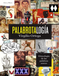 Virgilio Ortega — Palabrotalogía. Etimología sobre las Palabras Soeces