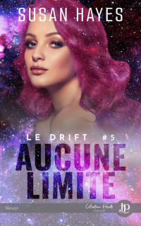 Susan Hayes — Aucune limite (Le Drift) (French Edition)