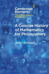 John Stillwell — A Concise History of Mathematics for Philosophers