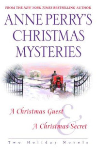 Anne Perry — Anne Perry's Christmas Mysteries: Two Holiday Novels