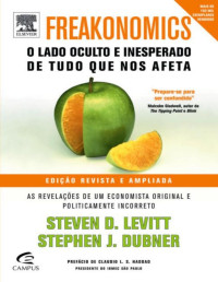 Stephen Dubner;Steven Levitt — Freakonomics: O Lado Oculto e Inesperado de Tudo que nos Afeta