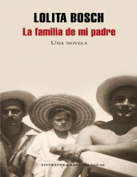 Lolita Bosch San — La Familia De Mi Padre