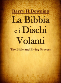 Barry Downing — La Bibbia e i Dischi Volanti