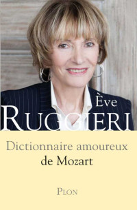 Ruggieri, Ève — Dictionnaire amoureux de Mozart
